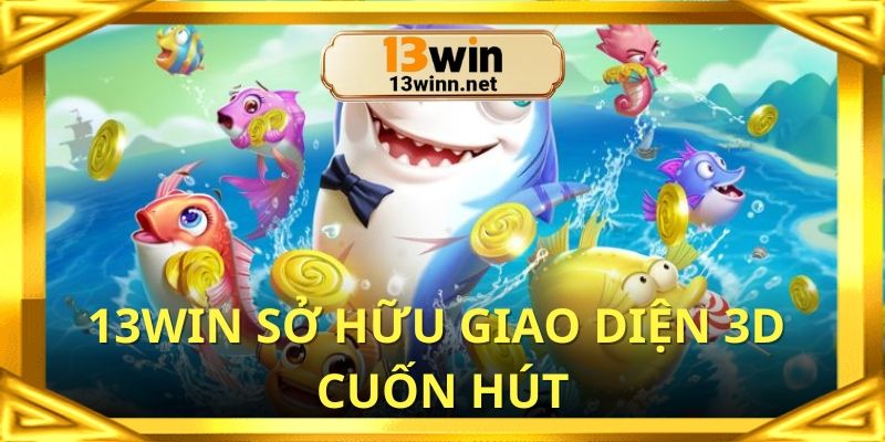 Người tham gia tận hưởng giao diện bắt mắt tại 13win