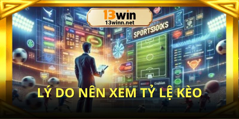 Những lý do bạn nên cập nhật các tỷ lệ kèo tối nay