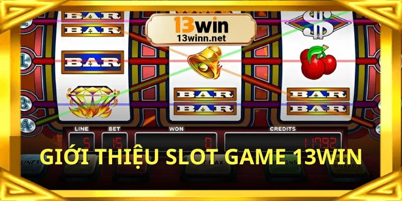 Slot game 13WIN được nhiều người yêu thích