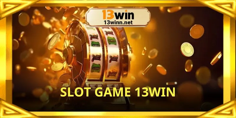 Trải nghiệm sảnh cược hấp dẫn hàng đầu tại Slot game 13win