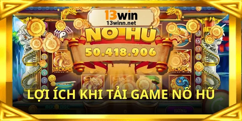 Sử dụng ứng dụng nổ hũ mang lại nhiều tiện ích