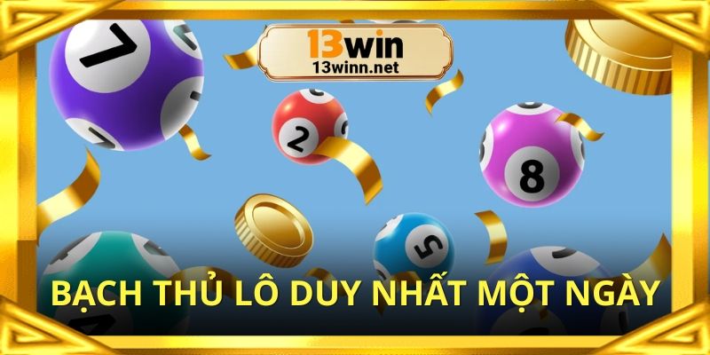 bach-thu-lo-duy-nhat-mot-ngay