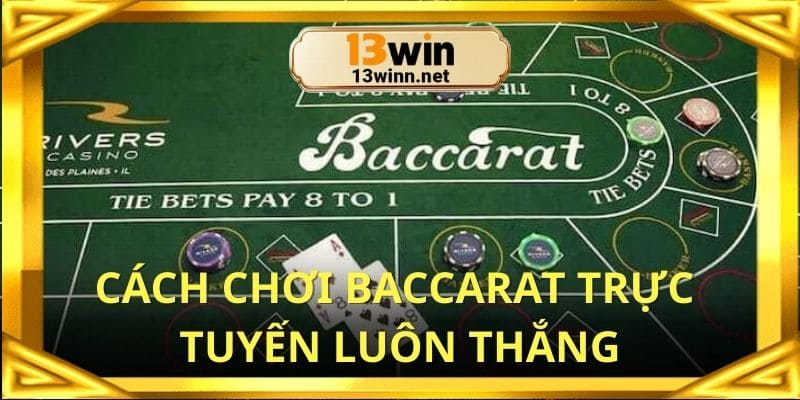 cach-choi-baccarat-truc-tuyen-luon-thang