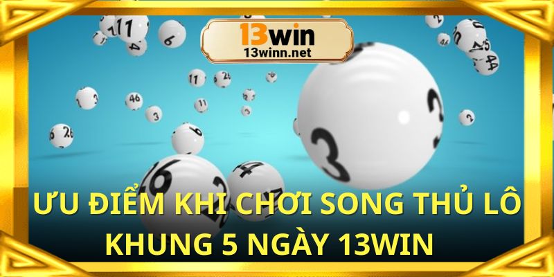 Hiểu được cách chơi lô đề để tăng xác suất thắng tại 13win