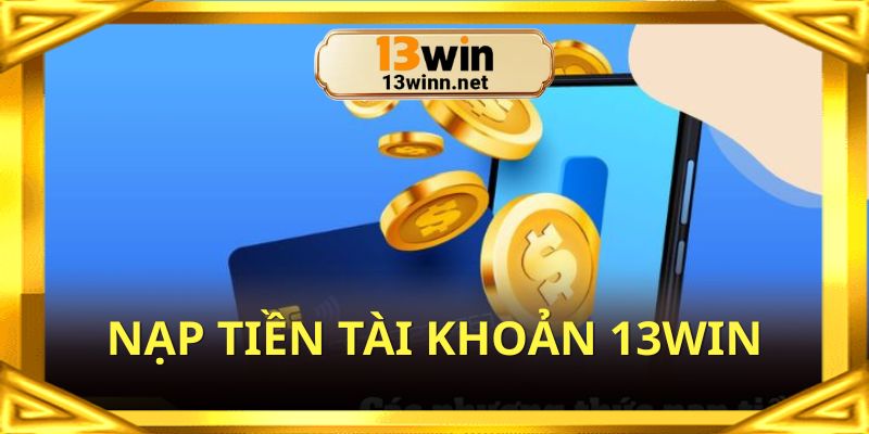 nap-tien-tai-khoan-13win