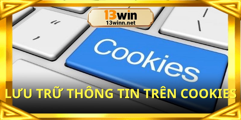 Nhà cái sử dụng cookies lưu trữ thông tin