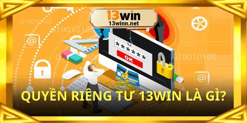 Quyền riêng tư là chính sách quan trọng trên nhà cái