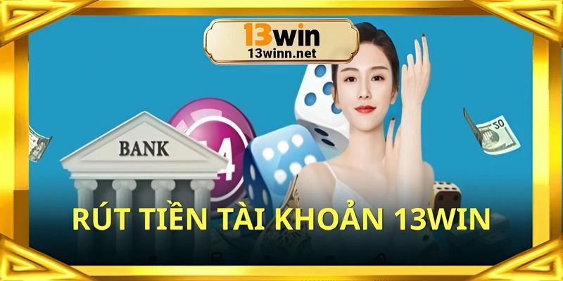 rut-tien-tai-khoan-13win