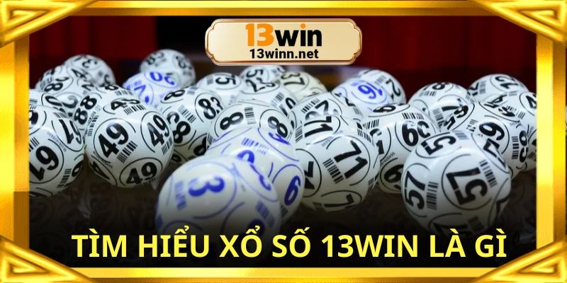 Xổ số 13win là thể loại lô đề trực tuyến hấp dẫn